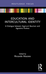 Education and Intercultural Identity (A Dialogue between Zygmunt Bauman and Agostino Portera) by Zygmunt Bauman, Riccardo Mazzeo, Agostino Portera, 9780367642563
