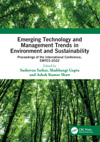 Emerging Technology and Management Trends in Environment and Sustainability (Proceedings of the International Conference, EMTES-2022) by Sushovan Sarkar, Shubhangi Gupta, Ashok Kumar Shaw, 9781032410951