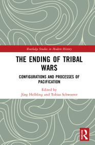 The Ending of Tribal Wars (Configurations and Processes of Pacification) - 9780367520434 by Jürg Helbling, Tobias Schwoerer, 9780367520434