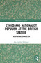 Ethics and Nationalist Populism at the British Seaside (Negotiating Character) - 9780367628574 by Ana Carolina Balthazar, 9780367628574