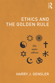 Ethics and the Golden Rule - 9780415806879 by Harry J Gensler, 9780415806879