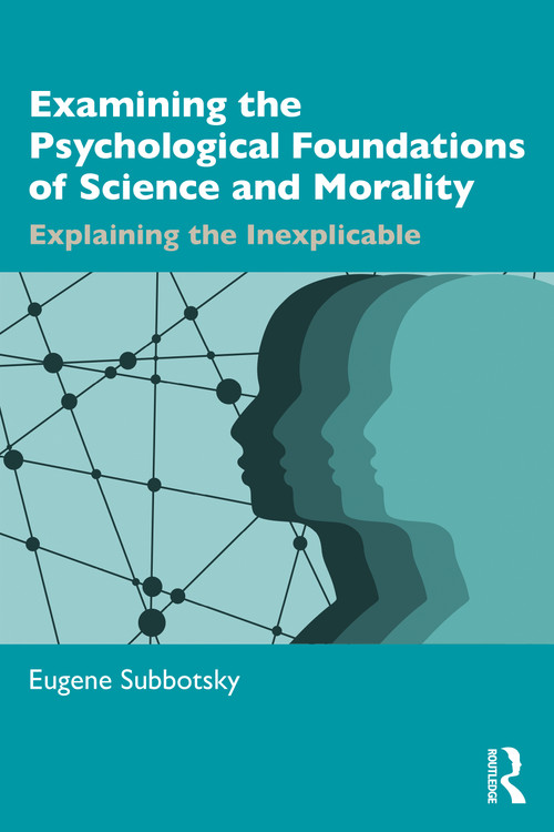Examining the Psychological Foundations of Science and Morality (Explaining the Inexplicable) - 9781032392035 by Eugene Subbotsky, 9781032392035