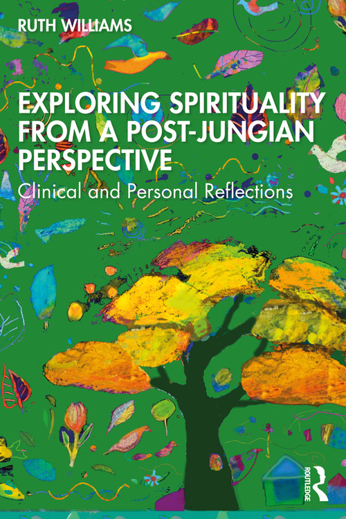Exploring Spirituality from a Post-Jungian Perspective (Clinical and Personal Reflections) - 9781032256818 by Ruth Williams, 9781032256818
