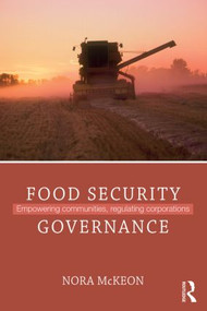 Food Security Governance (Empowering Communities, Regulating Corporations) - 9780415529105 by Nora McKeon, 9780415529105