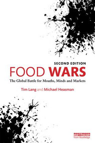Food Wars (The Global Battle for Mouths, Minds and Markets) by Tim Lang, Michael Heasman, 9781138802629