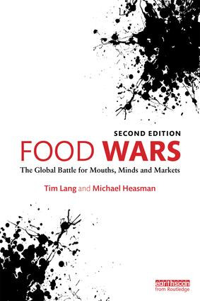 Food Wars (The Global Battle for Mouths, Minds and Markets) by Tim Lang, Michael Heasman, 9781138802629