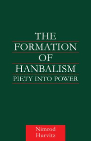 The Formation of Hanbalism (Piety into Power) - 9780415616416 by Nimrod Hurvitz, 9780415616416