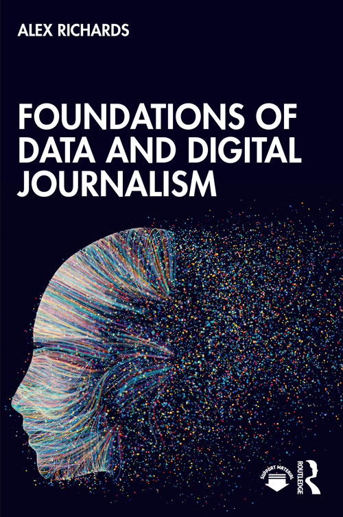 Foundations of Data and Digital Journalism by Alex Richards, 9781032017747