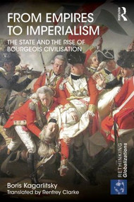 From Empires to Imperialism (The State and the Rise of Bourgeois Civilisation) - 9781138778856 by Boris Kagarlitsky, Renfrey Clarke, 9781138778856