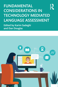 Fundamental Considerations in Technology Mediated Language Assessment by Karim Sadeghi, Dan Douglas, 9781032273655