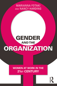 Gender and the Organization (Women at Work in the 21st Century) - 9780415660631 by Marianna Fotaki, Nancy Harding, 9780415660631