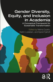 Gender Diversity, Equity, and Inclusion in Academia (A Conceptual Framework for Sustainable Transformation) - 9781032426389 by Melina Duarte, Katrin Losleben, Kjersti Fjørtoft, 9781032426389