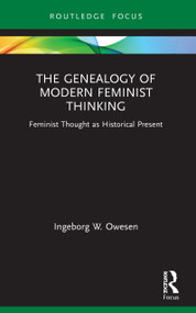 The Genealogy of Modern Feminist Thinking (Feminist Thought as Historical Present) - 9780367681722 by Ingeborg W. Owesen, 9780367681722
