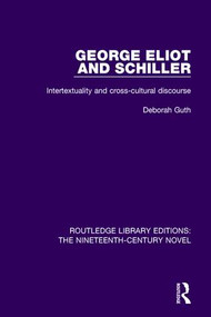 George Eliot and Schiller (Intertextuality and cross-cultural discourse) - 9781138668881 by Deborah Guth, 9781138668881