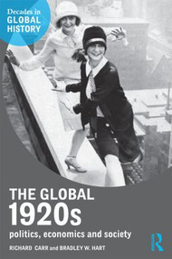 The Global 1920s (Politics, economics and society) - 9781138774797 by Richard Carr, Bradley W. Hart, 9781138774797