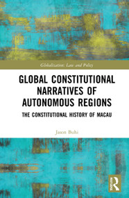 Global Constitutional Narratives of Autonomous Regions (The Constitutional History of Macau) - 9780367694753 by Jason Buhi, 9780367694753