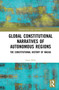 Global Constitutional Narratives of Autonomous Regions (The Constitutional History of Macau) - 9780367694753 by Jason Buhi, 9780367694753