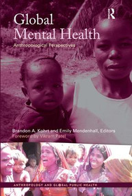 Global Mental Health (Anthropological Perspectives) - 9781611329247 by Brandon A Kohrt, Emily Mendenhall, 9781611329247