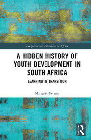 A Hidden History of Youth Development in South Africa (Learning in Transition) - 9780367740221 by Margaret Perrow, 9780367740221