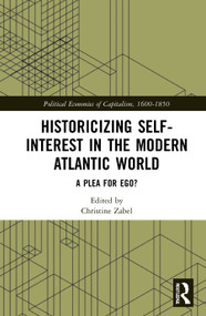 Historicizing Self-Interest in the Modern Atlantic World (A Plea for Ego?) - 9780367741495 by Christine Zabel, 9780367741495