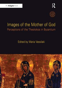 Images of the Mother of God (Perceptions of the Theotokos in Byzantium) - 9781138248267 by Maria Vassilaki, 9781138248267