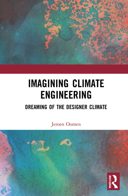 Imagining Climate Engineering (Dreaming of the Designer Climate) - 9780367765088 by Jeroen Oomen, 9780367765088