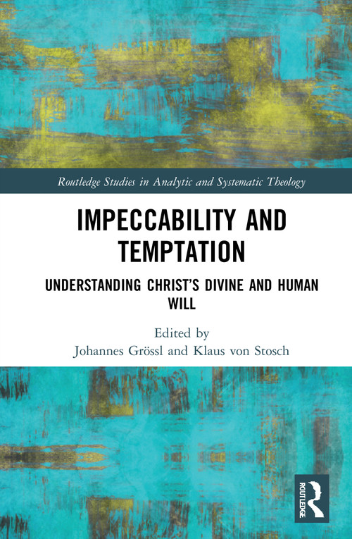 Impeccability and Temptation (Understanding Christ's Divine and Human Will) - 9780367618940 by Johannes Grössl, Klaus von Stosch, 9780367618940