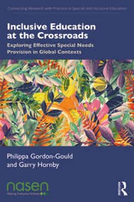 Inclusive Education at the Crossroads (Exploring Effective Special Needs Provision in Global Contexts) - 9781032202167 by Philippa Gordon-Gould, Garry Hornby, 9781032202167