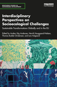 Interdisciplinary Perspectives on Socioecological Challenges (Sustainable Transformations Globally and in the EU) by Anders Siig Andersen, Henrik Hauggaard-Nielsen, Thomas Budde Christensen, Lars Hulgaard, 9781032334387