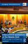 International Institutions of the Middle East (The GCC, Arab League, and Arab Maghreb Union) - 9780415814270 by James Worrall, 9780415814270