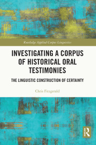 Investigating a Corpus of Historical Oral Testimonies (The Linguistic Construction of Certainty) - 9781032224770 by Chris Fitzgerald, 9781032224770