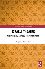 Israeli Theatre (Mizrahi Jews and Self-Representation) - 9781032007212 by Naphtaly Shem-Tov, 9781032007212