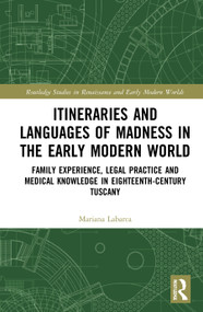 Itineraries and Languages of Madness in the Early Modern World by Mariana Labarca, 9780367528294