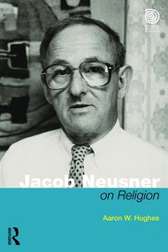 Jacob Neusner on Religion (The Example of Judaism) - 9781138949393 by Aaron W Hughes, 9781138949393
