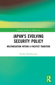 Japan's Evolving Security Policy (Militarisation within a Pacifist Tradition) - 9780367720315 by Kyoko Hatakeyama, 9780367720315