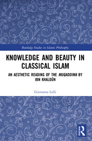 Knowledge and Beauty in Classical Islam (An Aesthetic Reading of the Muqaddima by Ibn Khaldūn) - 9780367567682 by Giovanna Lelli, 9780367567682