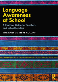 Language Awareness at School (A Practical Guide for Teachers and School Leaders) by Tim Marr, Steve Collins, 9781032062334