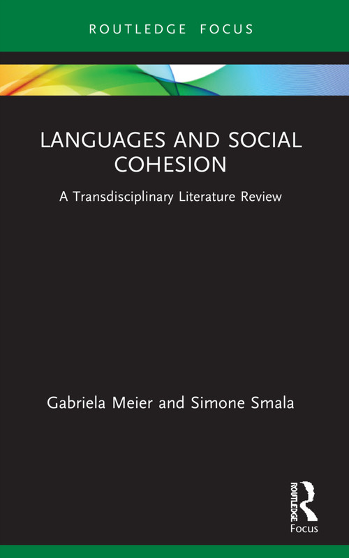 Languages and Social Cohesion (A Transdisciplinary Literature Review) by Gabriela Meier, Simone Smala, 9780367638146