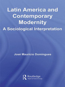 Latin America and Contemporary Modernity (A Sociological Interpretation) - 9780415512923 by José Maurício Domingues, 9780415512923