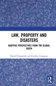 Law, Property and Disasters (Adaptive Perspectives from the Global South) - 9781032008141 by Daniel Fitzpatrick, Caroline Compton, 9781032008141