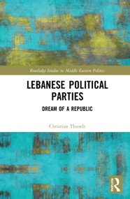 Lebanese Political Parties (Dream of a Republic) by Christian Thuselt, 9780367647773