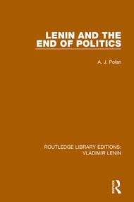 Lenin and the End of Politics - 9781138637719 by A. J. Polan, 9781138637719
