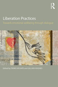 Liberation Practices (Towards Emotional Wellbeing Through Dialogue) - 9781138791138 by Taiwo Afuape, Gillian Hughes, 9781138791138