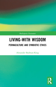 Living-With Wisdom (Permaculture and Symbiotic Ethics) - 9780367695835 by Alexander Badman-King, 9780367695835