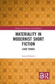 Materiality in Modernist Short Fiction (Lived Things) - 9780367741907 by Laura Oulanne, 9780367741907