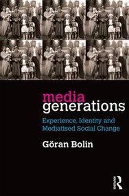 Media Generations (Experience, identity and mediatised social change) - 9781138907683 by Goran Bolin, 9781138907683