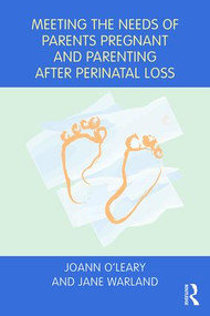 Meeting the Needs of Parents Pregnant and Parenting After Perinatal Loss - 9781138655072 by Joann O'Leary, Jane Warland, 9781138655072