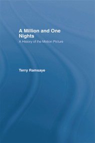 A Million and One Nights (A History of the Motion Picture) - 9780415760584 by Terry Ramsaye, 9780415760584
