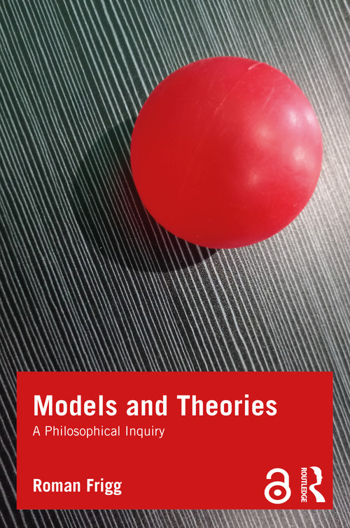 Models and Theories (A Philosophical Inquiry) by Roman Frigg, 9781844654918
