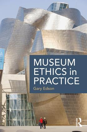 Museum Ethics in Practice - 9781138676343 by Gary Edson, 9781138676343